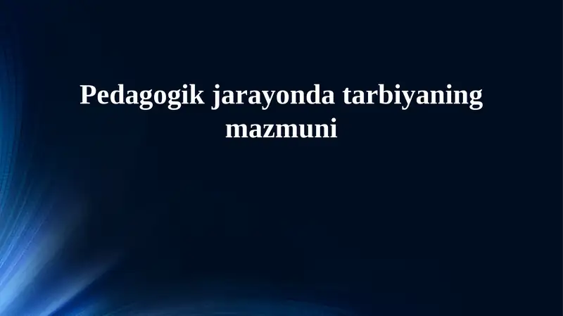 Pedagogik jarayonda tarbiyaning mazmuni