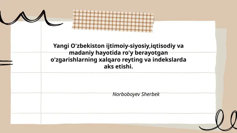 Yangi O'zbekiston ijtimoiy-siyosiy,iqtisodiy va madaniy hayotida ro'y berayotgan o'zgarishlarning xalqaro reyting va indekslarda aks etishi