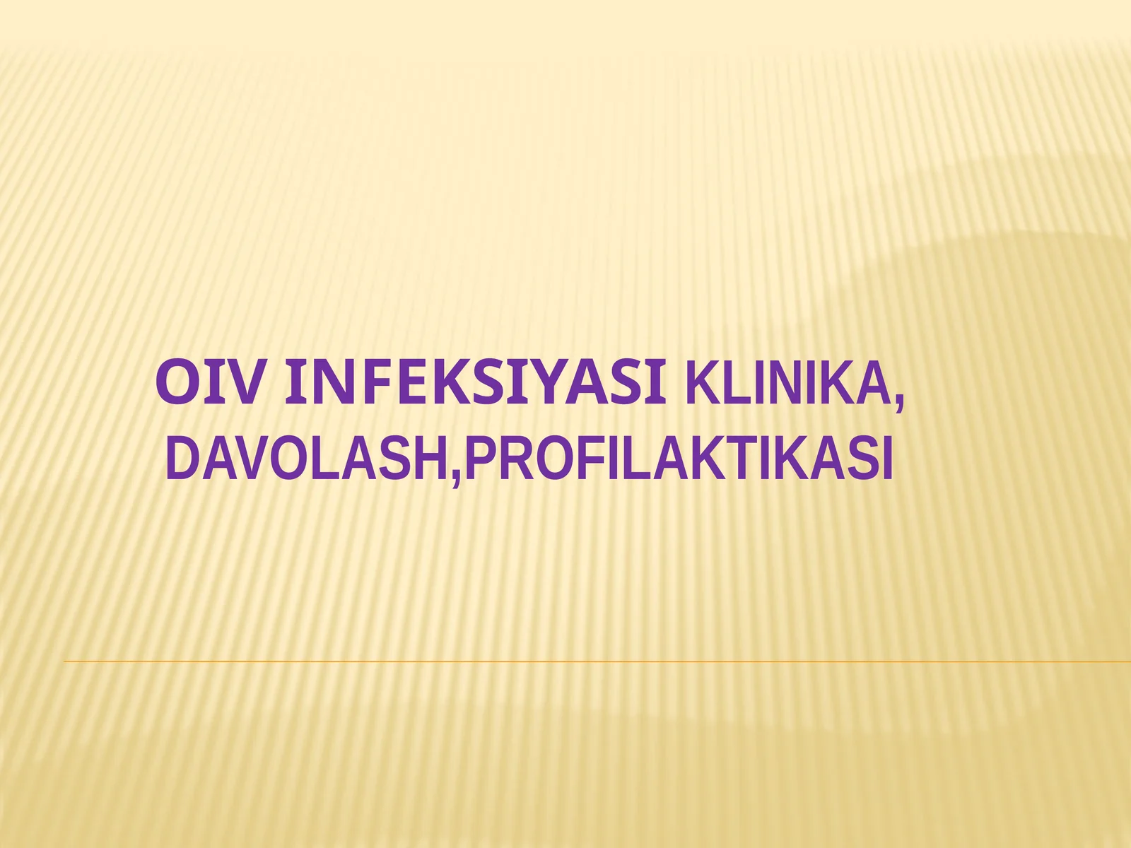 OIV INFEKSIYASI KLINIKA, DAVOLASH,PROFILAKTIKASI