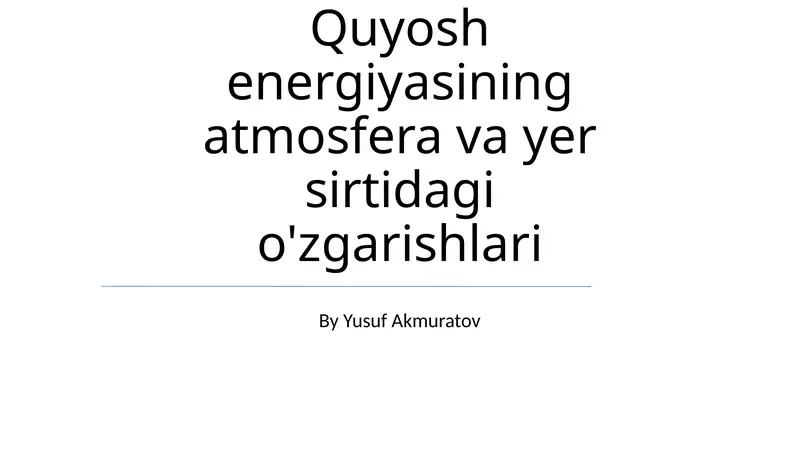 Quyosh energiyasining atmosfera va yer sirtidagi o'zgarishlari