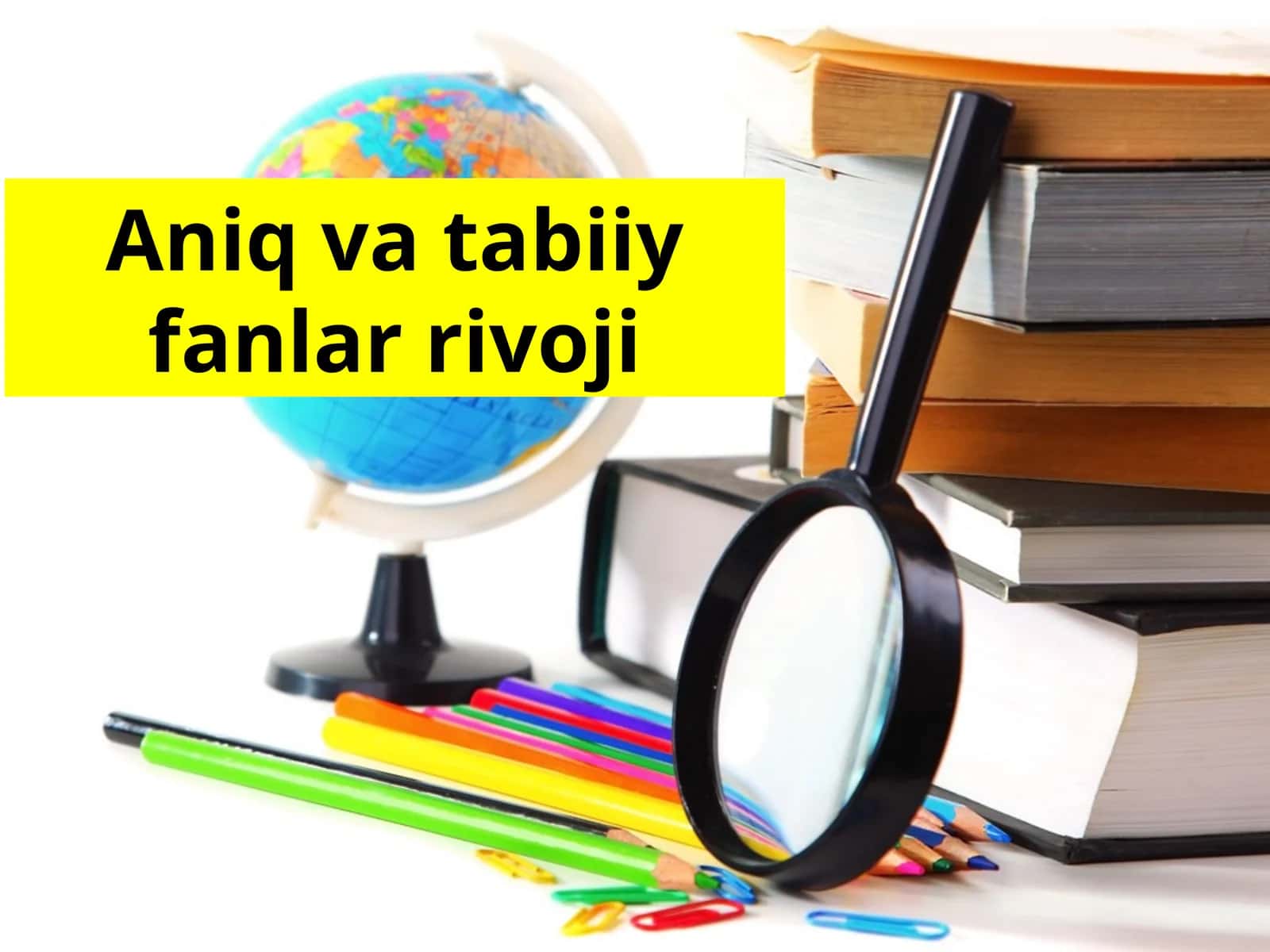 Aniq va tabiiy fanlar rivoji