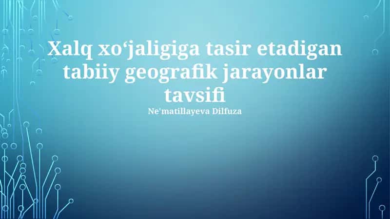 Tabiiy geografik jarayonlarning iqtisodiyotga ta'siri