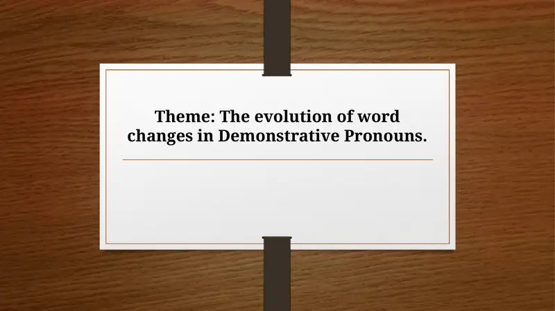 The evolution of word changes in Demonstrative Pronouns.