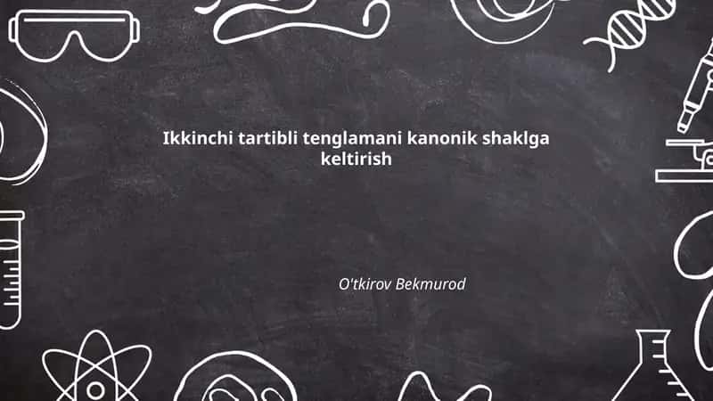Ikkinchi tartibli tenglamani kanonik shaklga keltirish
