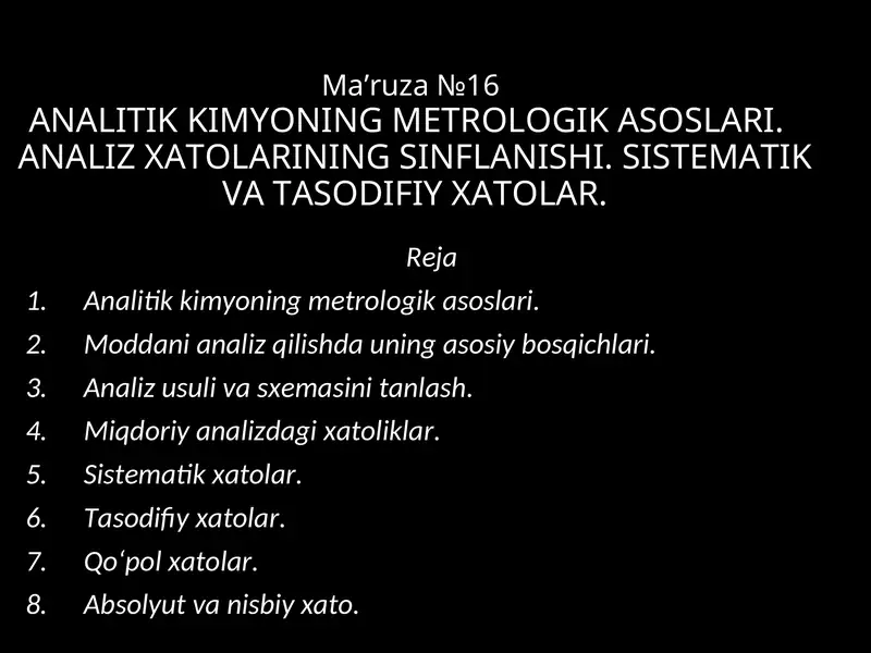ANALITIK KIMYONING METROLOGIK ASOSLARI.  ANALIZ XATOLARINING SINFLANISHI. SISTEMATIK VA TASODIFIY XATOLAR
