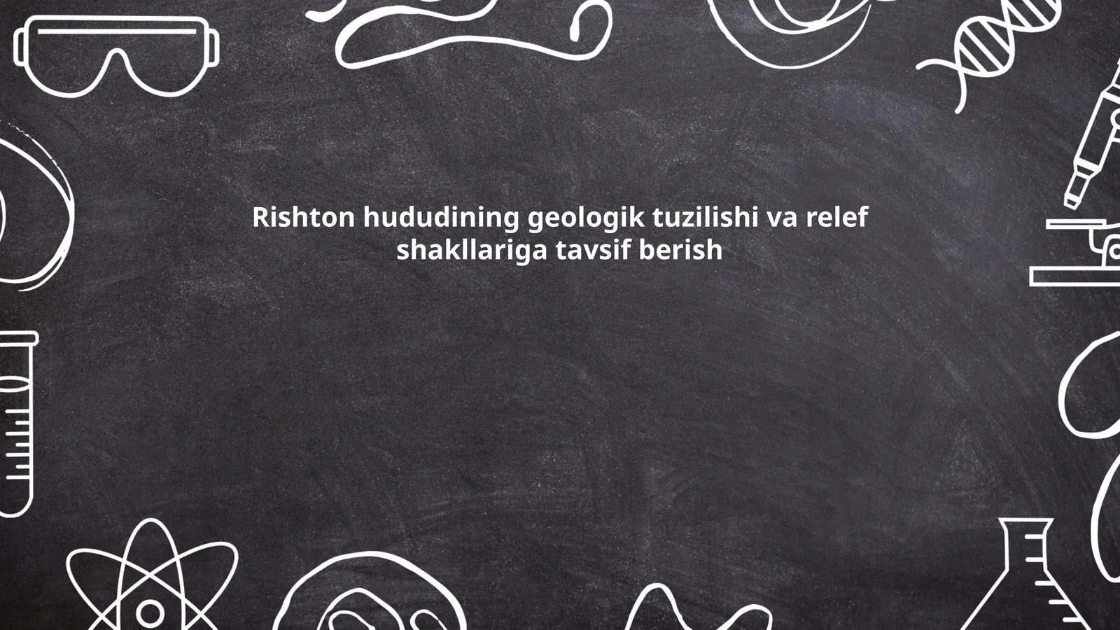 Rishton hududining geologik tuzilishi va relef shakllariga tavsif berish