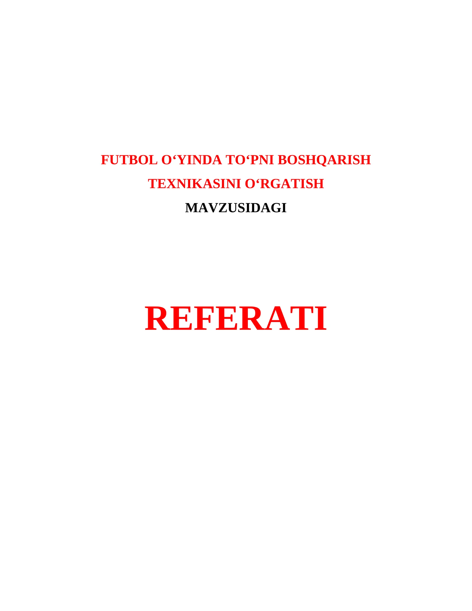 FUTBOL O‘YINDA TO‘PNI BOSHQARISH TEXNIKASINI O‘RGATISH