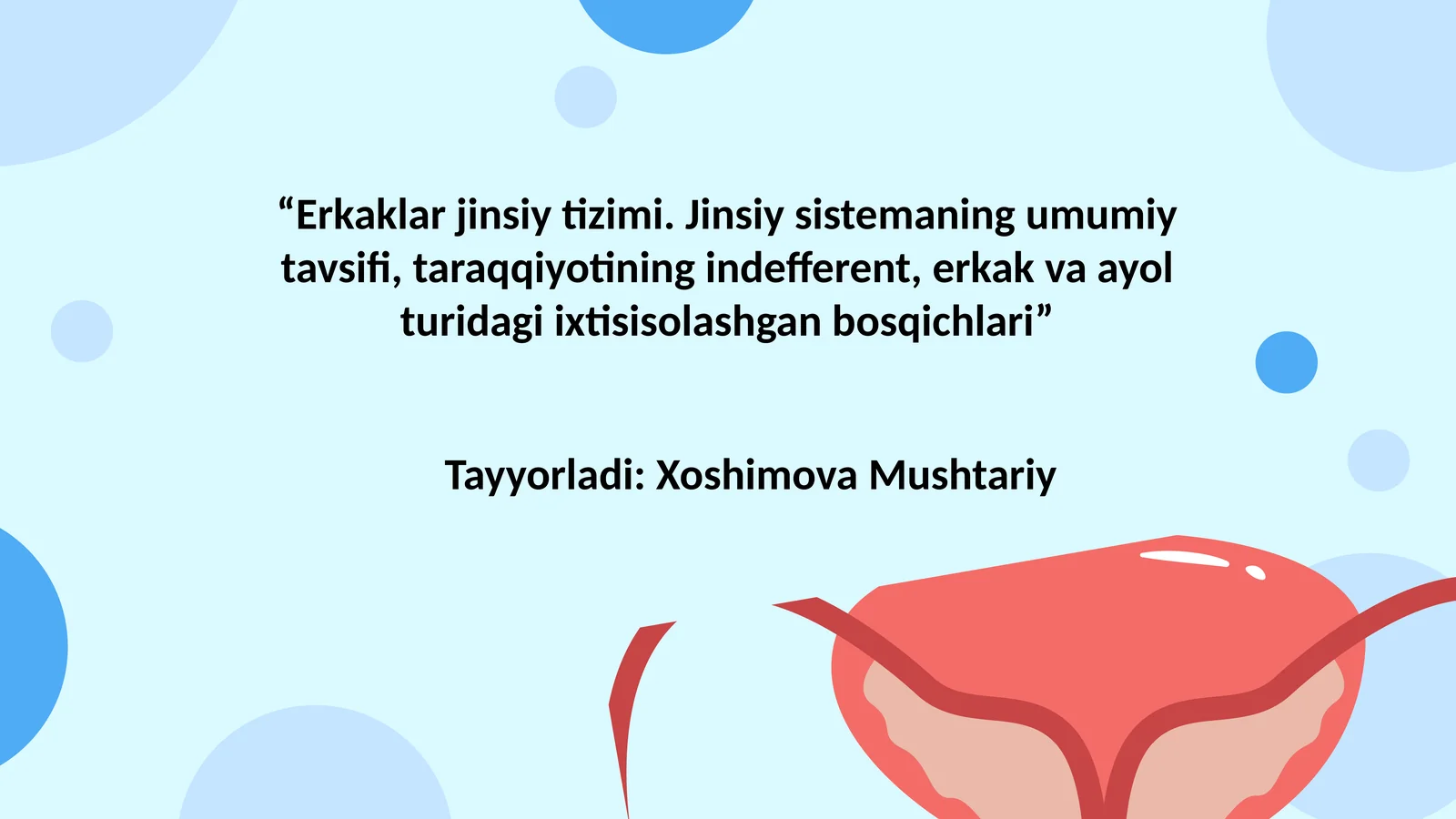 “Erkaklar jinsiy tizimi. Jinsiy sistemaning umumiy tavsifi, taraqqiyotining indefferent, erkak va ayol turidagi ixtisisolashgan bosqichlari”