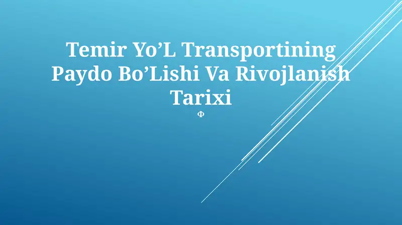 Temir YoʼL Transportining Paydo BoʼLishi Va Rivojlanish Tarixi