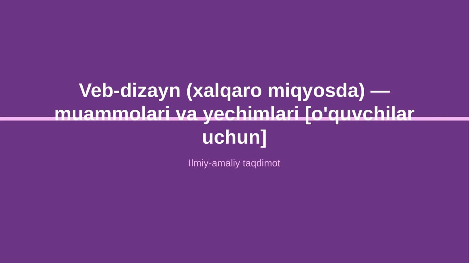 Veb-dizayn (xalqaro miqyosda) — muammolari va yechimlari [o'quvchilar uchun]