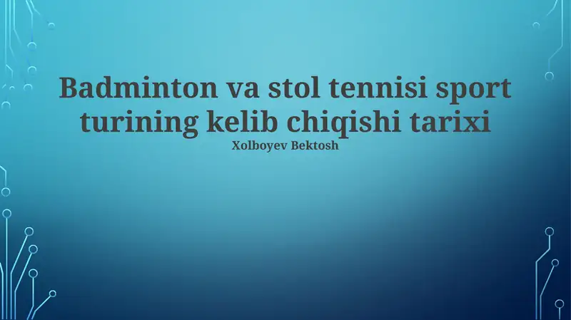 Badminton va stol tennisi sport turining kelib chiqishi tarixi
