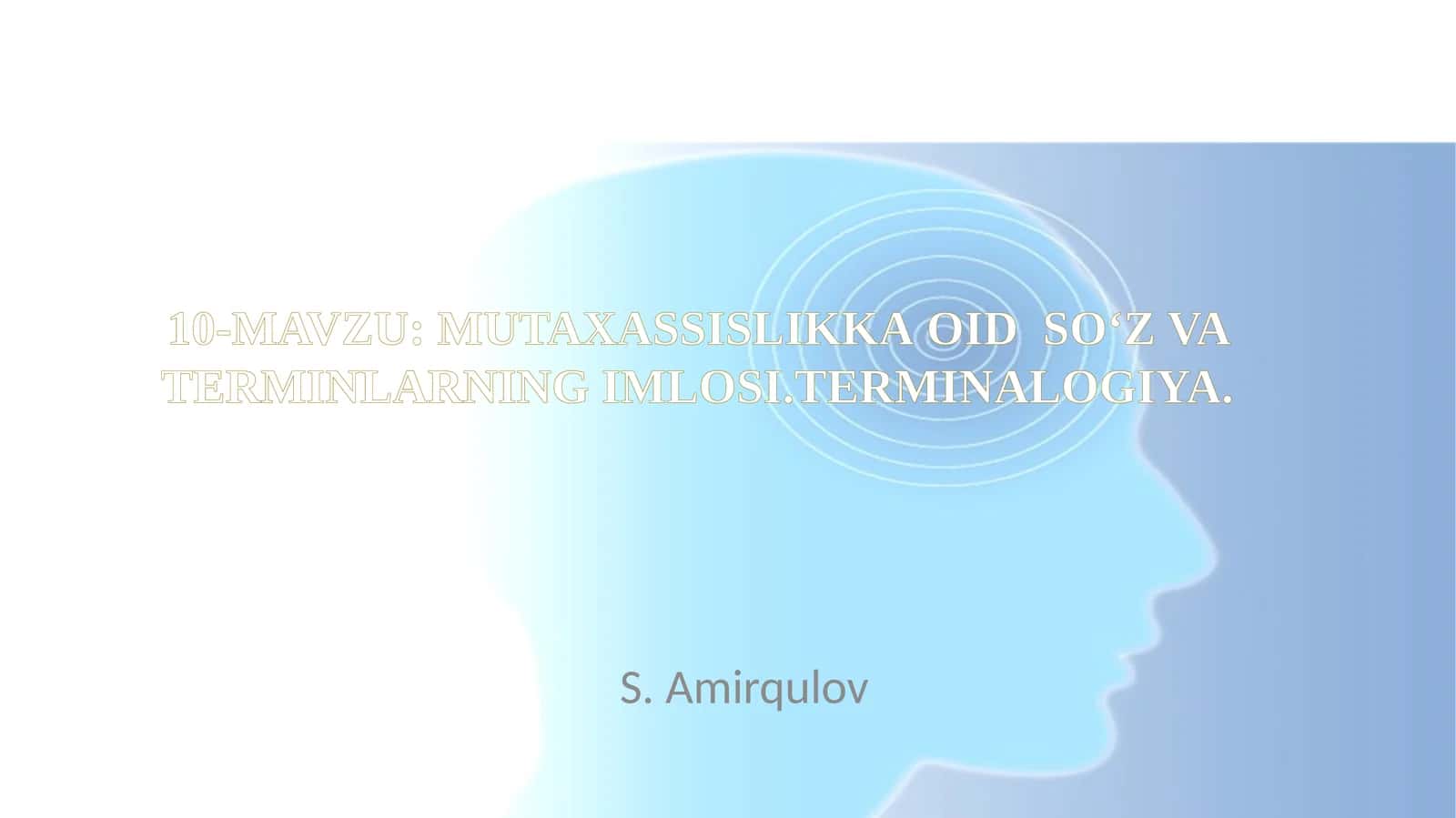 MUTAХАSSISLIKKA ОID SO‘Z VA TERMINLARNING IMLOSI.TERMINALOGIYA