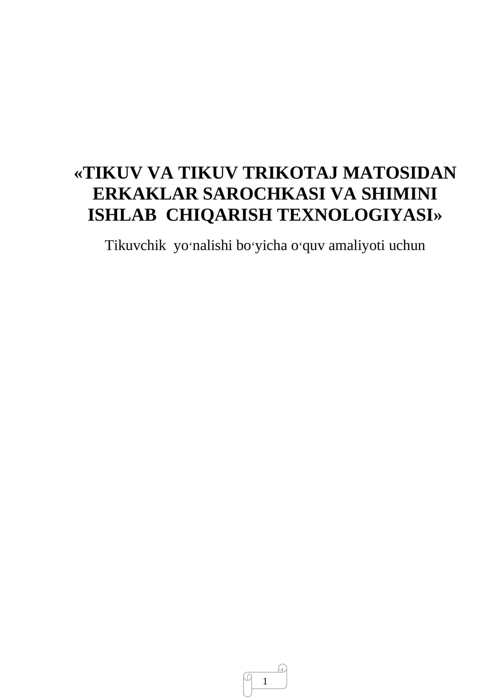 «TIKUV VA TIKUV TRIKOTAJ MATOSIDAN ERKAKLAR SAROCHKASI VA SHIMINI ISHLAB CHIQARISH TEXNOLOGIYASI»