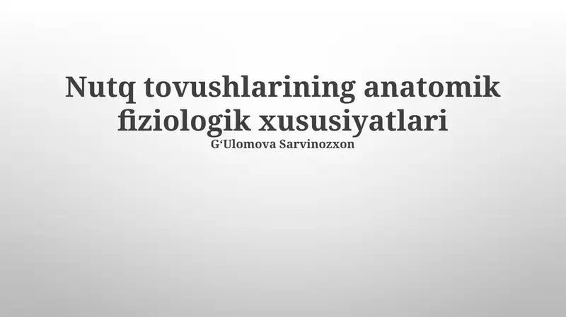 Nutq tovushlarining anatomik fiziologik xususiyatlari