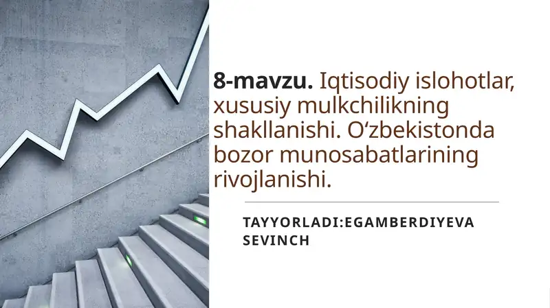 Iqtisodiy islohotlar, xususiy mulkchilikning shakllanishi. O‘zbekistonda bozor munosabatlarining rivojlanishi