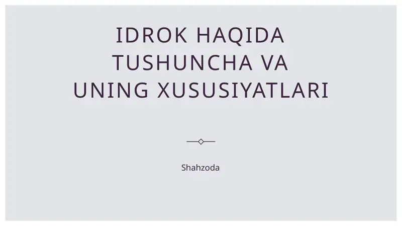 Idrok haqida tushuncha va uning xususiyatlari