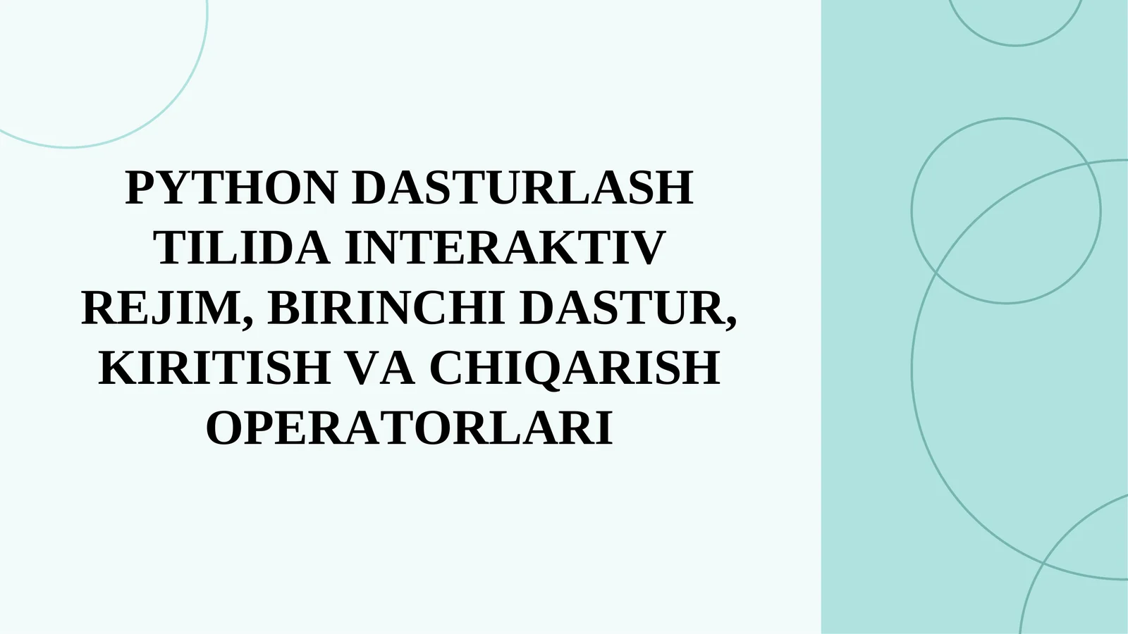 PYTHОN DАSTURLАSH TILIDА INTERАKTIV REJIM, BIRINСHI DАSTUR, KIRITISH VА СHIQАRISH ОPERАTОRLАRI