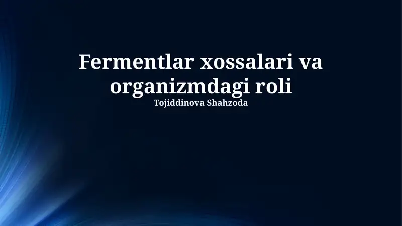 Fermentlar xossalari va organizmdagi roli