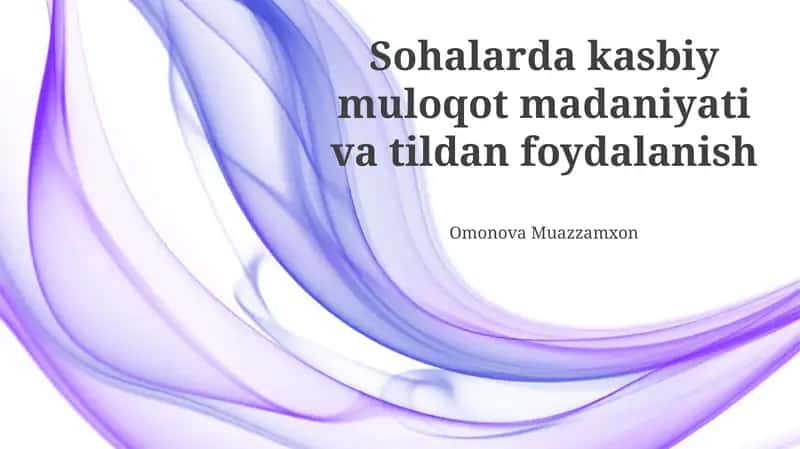 Sohalarda kasbiy muloqot madaniyati va tildan foydalanish