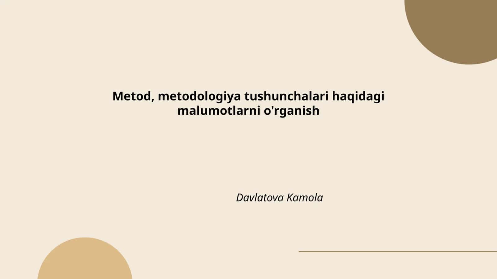 Metod, metodologiya tushunchalari haqidagi malumotlarni o'rganish