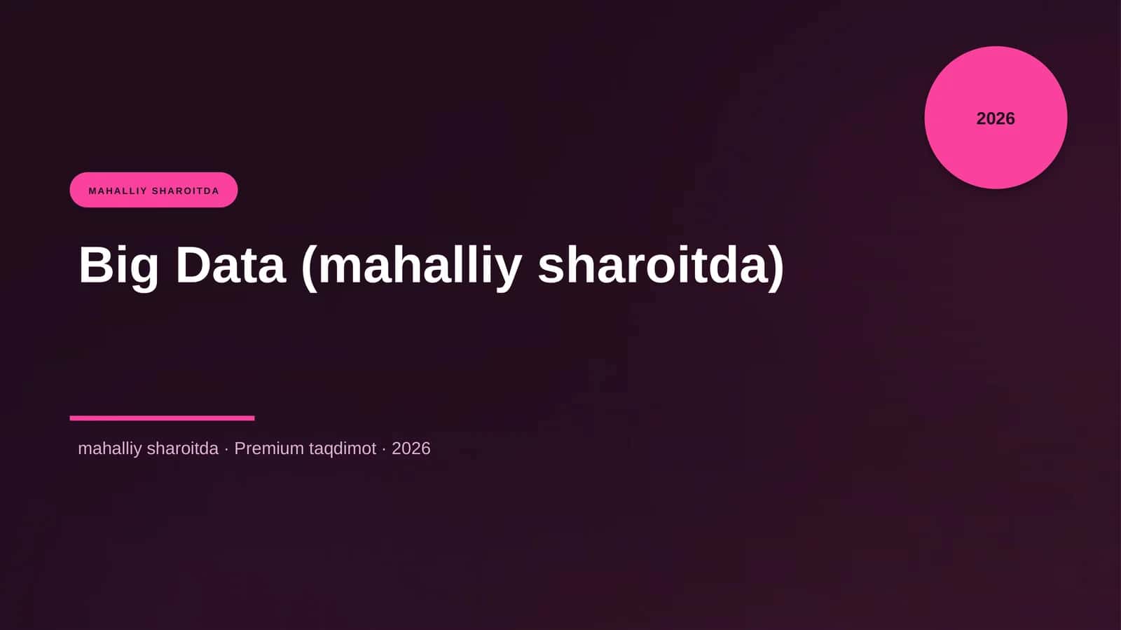Big Data (mahalliy sharoitda)