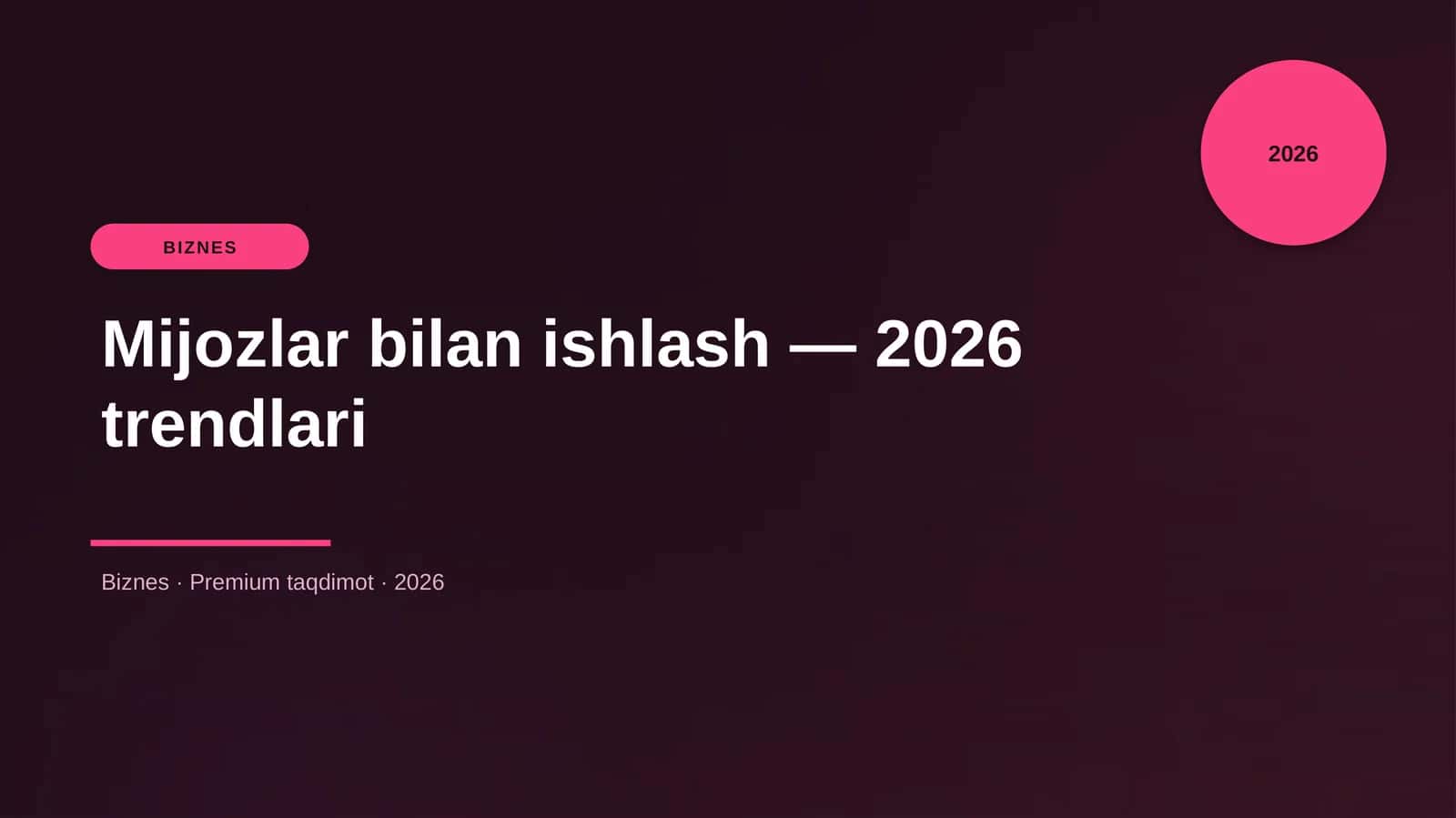 Mijozlar bilan ishlash — 2026 trendlari