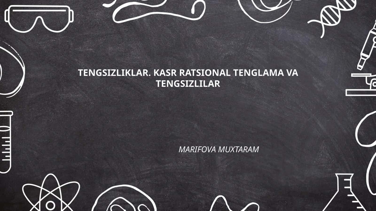 TENGSIZLIKLAR. KASR RATSIONAL TENGLAMA VA TENGSIZLILAR