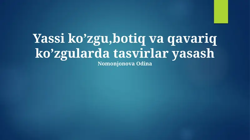 Yassi ko’zgu,botiq va qavariq ko’zgularda tasvirlar yasash
