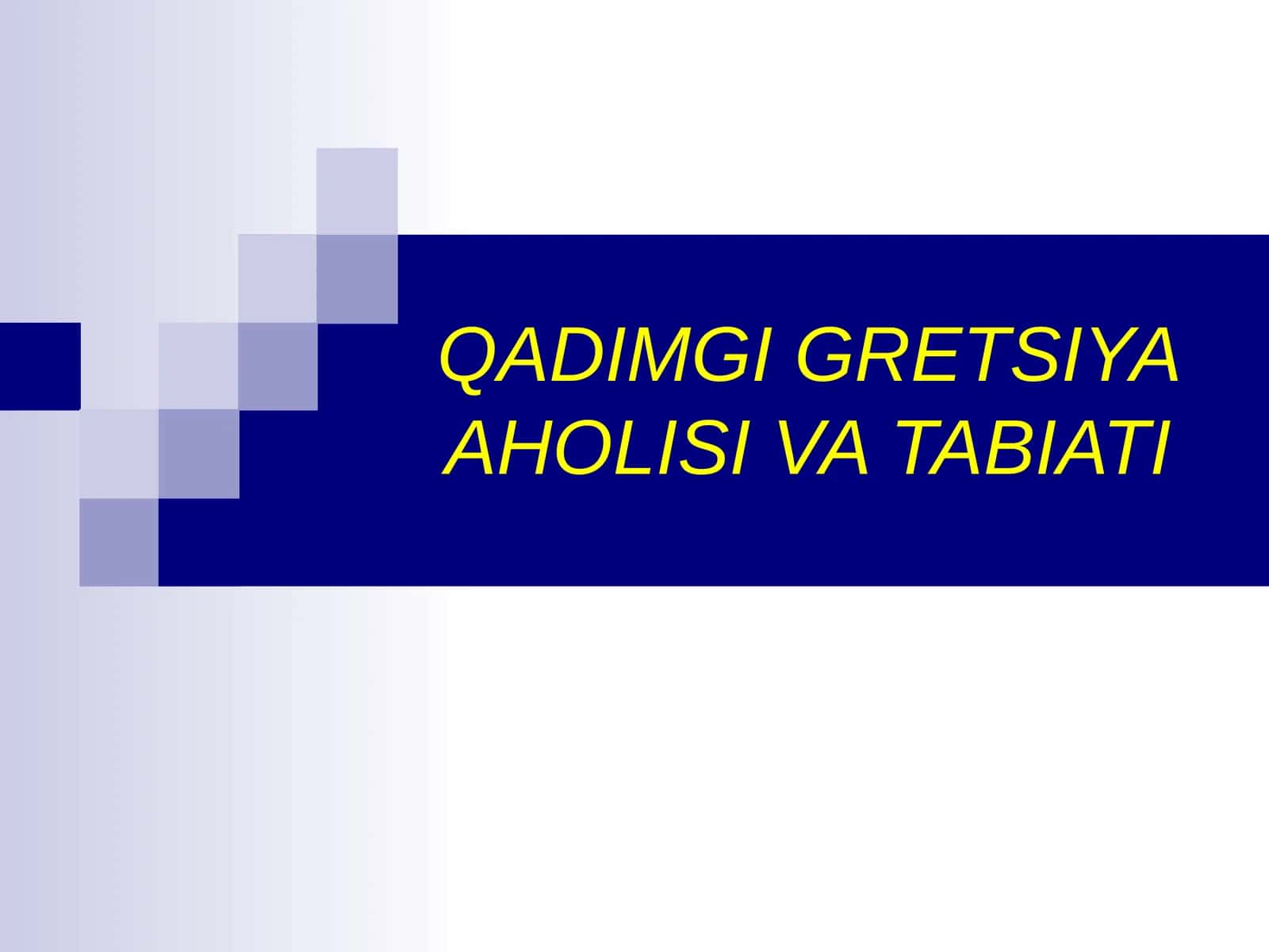 QADIMGI GRETSIYA AHOLISI VA TABIATI