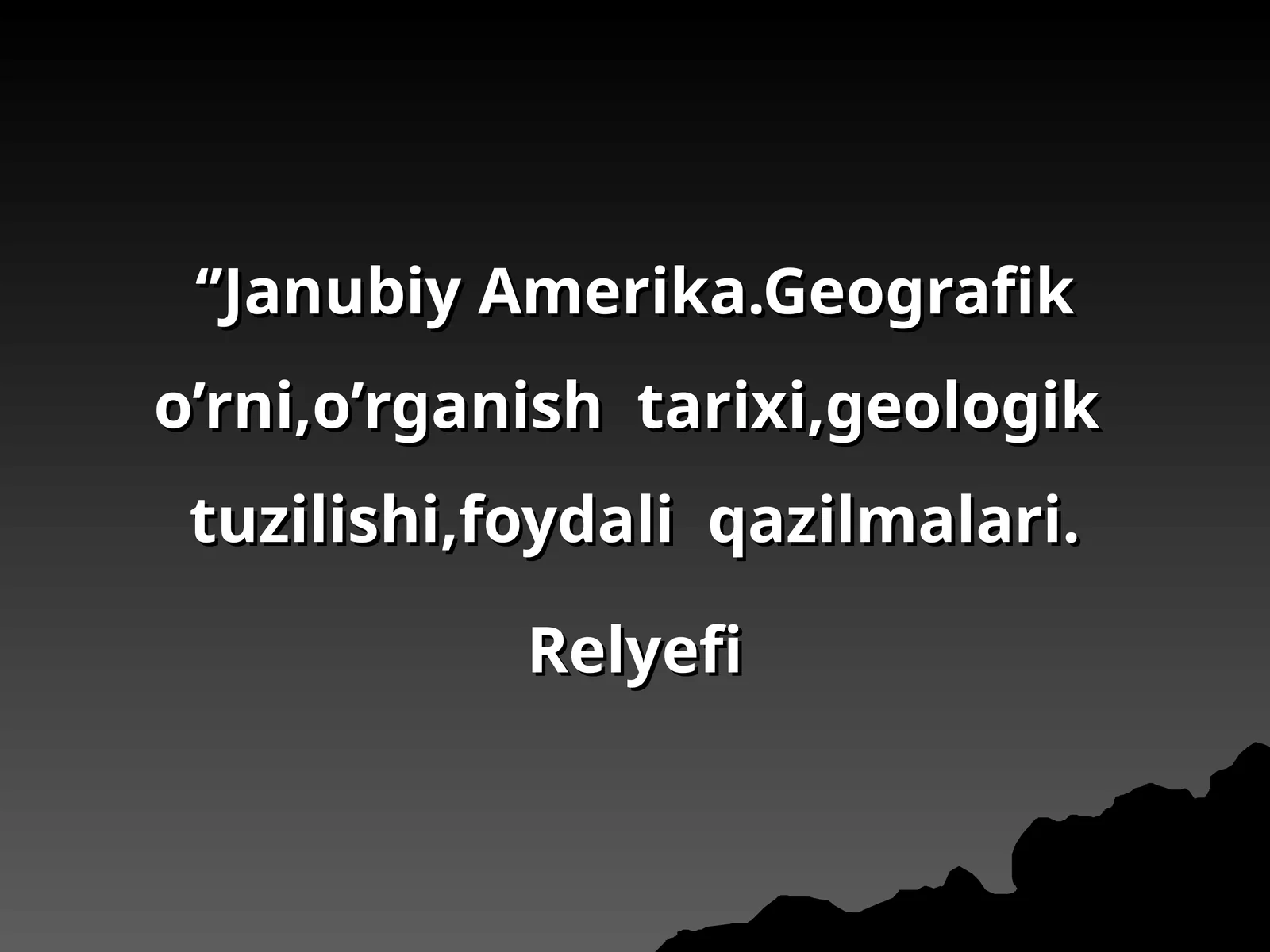 Janubiy Amerika.Geografik o’rni,o’rganish tarixi,geologik tuzilishi,foydali qazilmalari