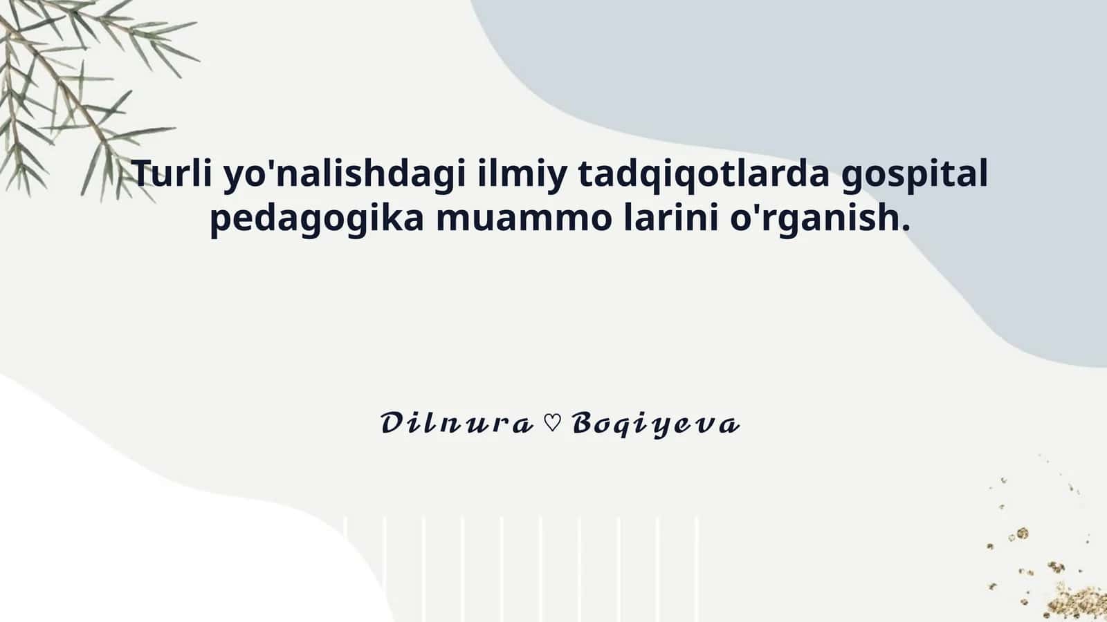 Turli yo'nalishdagi ilmiy tadqiqotlarda gospital pedagogika muammo larini o'rganish.