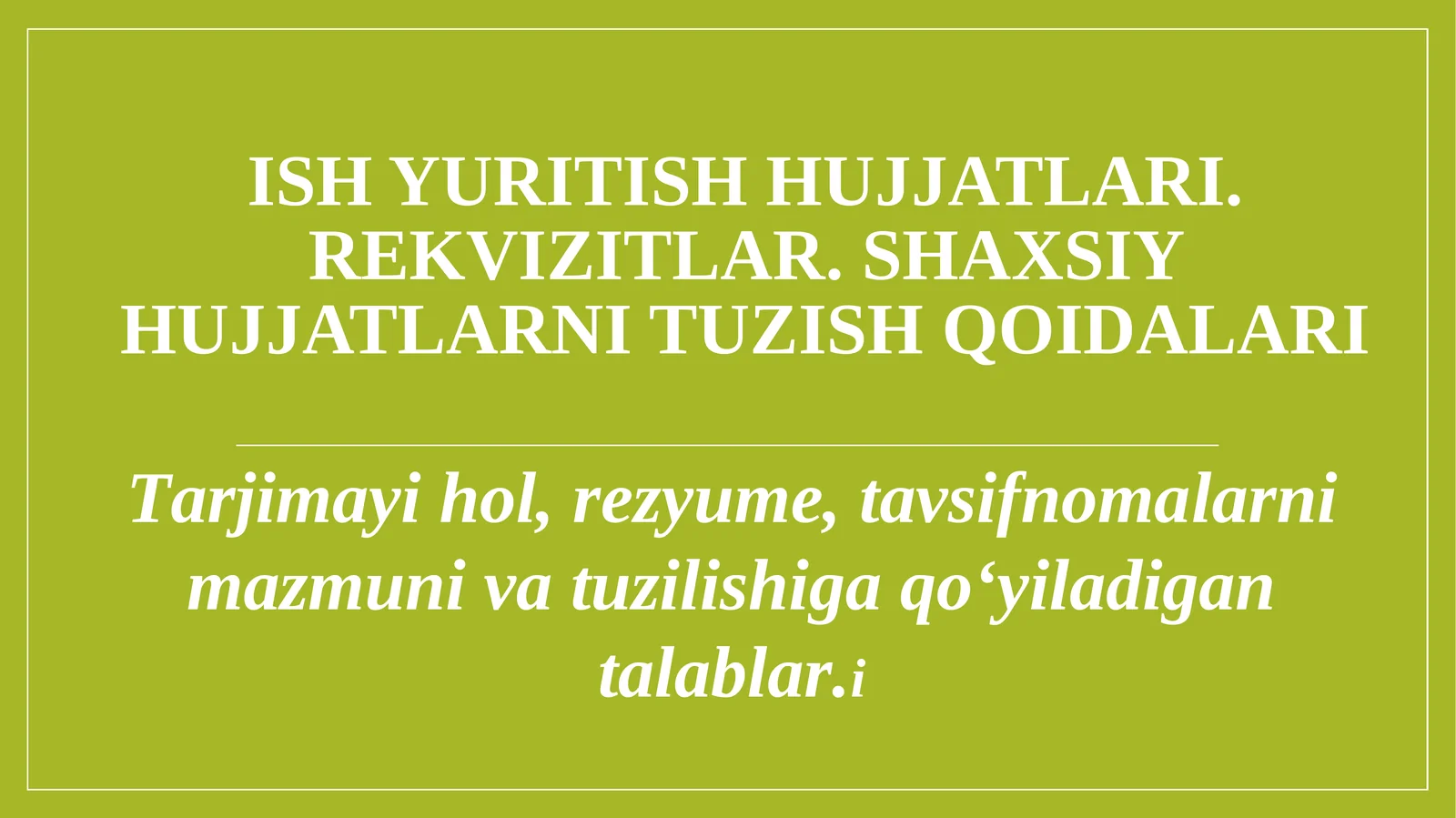ISH YURITISH HUJJATLARI. REKVIZITLAR. SHAXSIY HUJJATLARNI TUZISH QOIDALARI