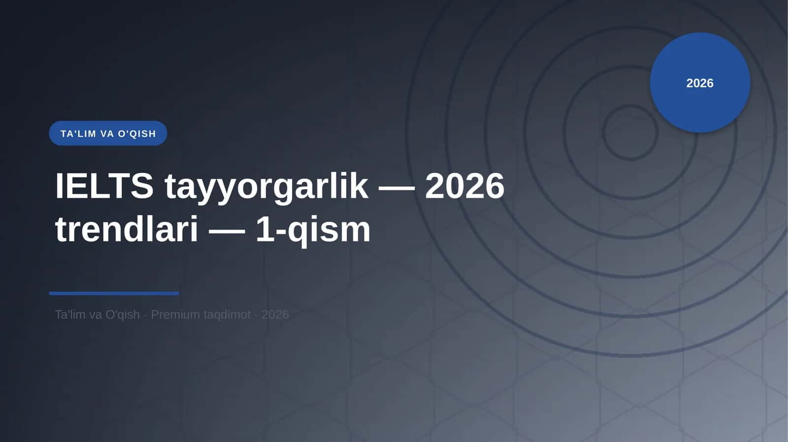 IELTS tayyorgarlik — 2026 trendlari — 1-qism