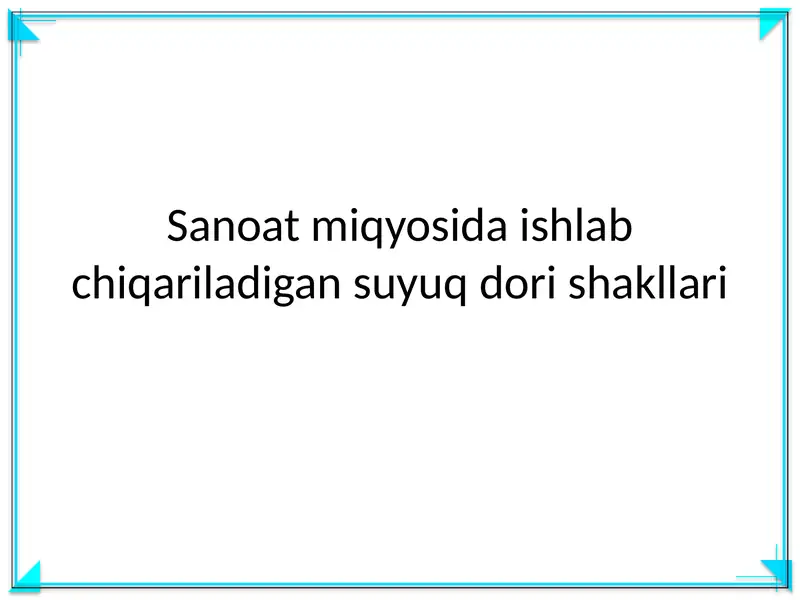 Sanoat miqyosida ishlab chiqariladigan suyuq dori shakllari