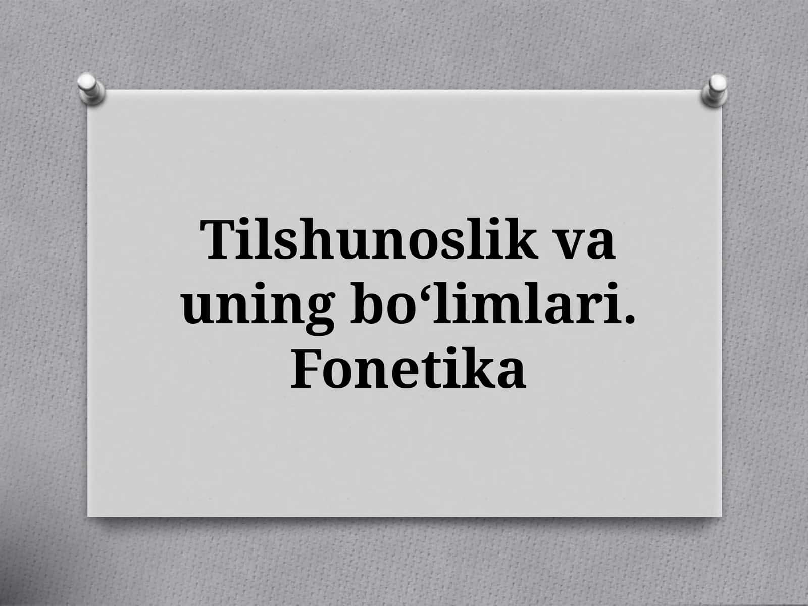 Tilshunoslik va uning bo‘limlari: Fonetika