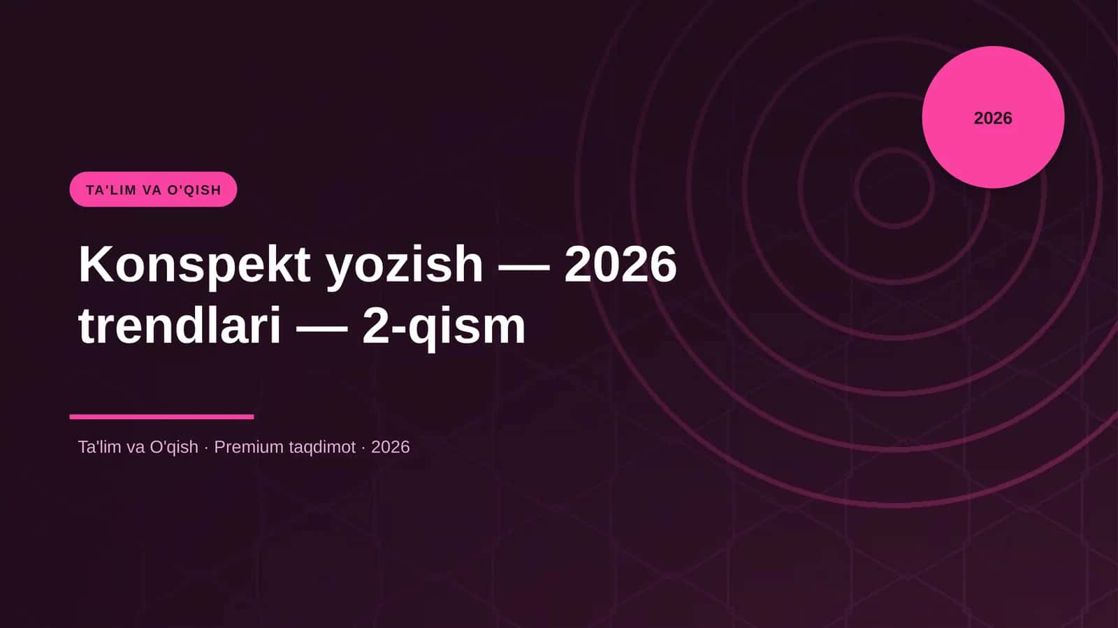 Konspekt yozish — 2026 trendlari — 2-qism