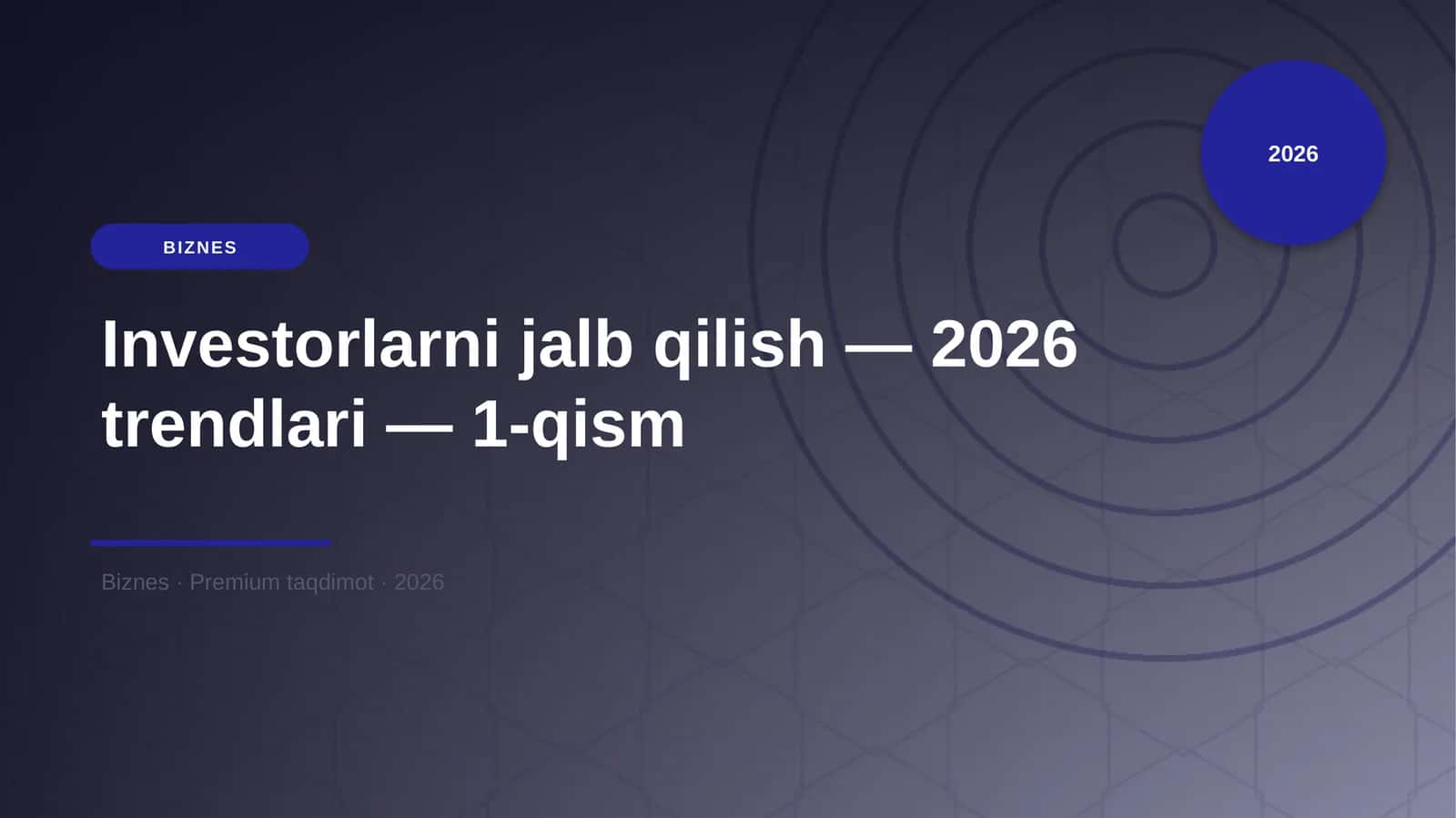 Investorlarni jalb qilish — 2026 trendlari — 1-qism