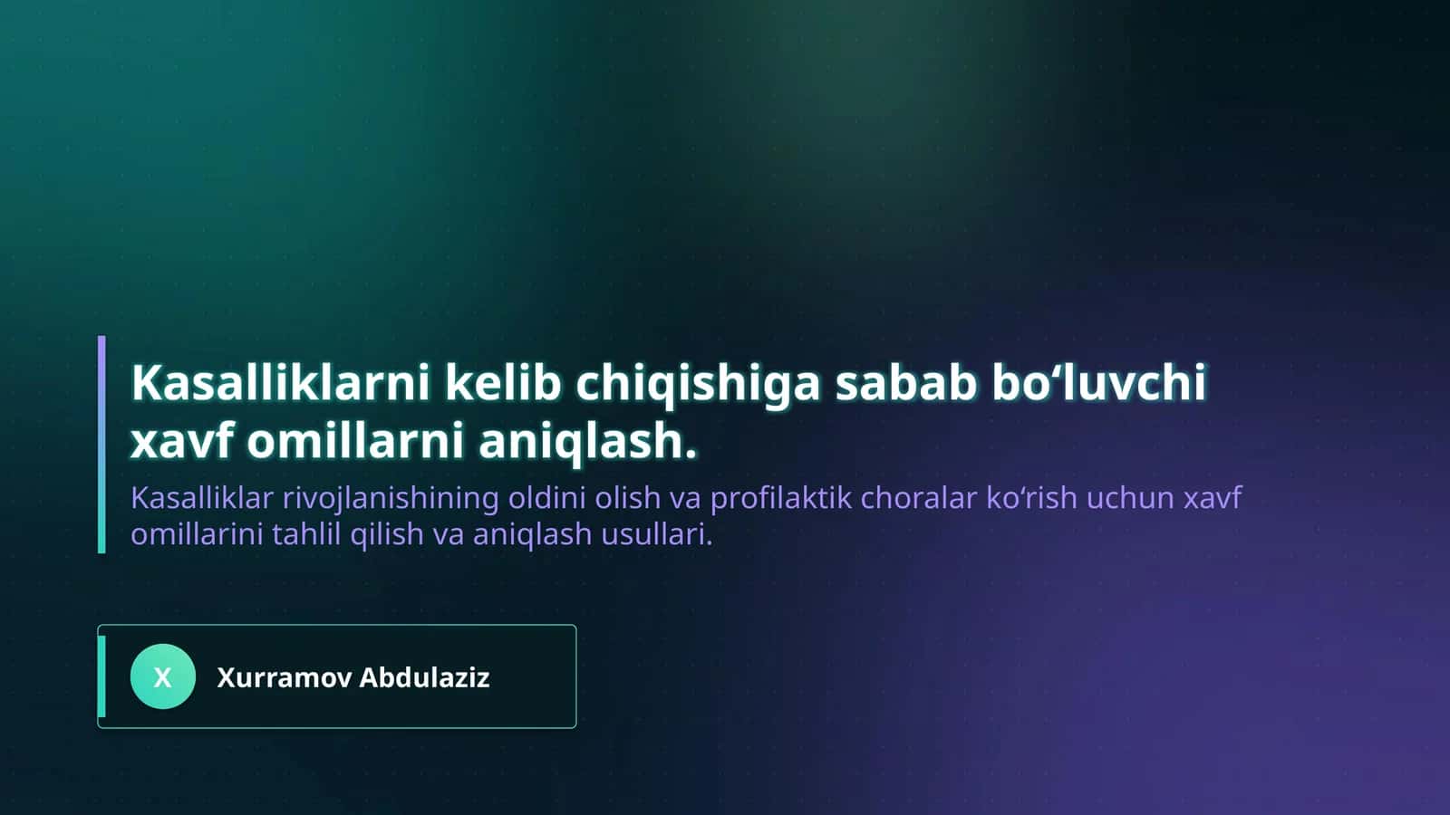 Kasalliklarni kelib chiqishiga sabab bo‘luvchi xavf omillarni aniqlash.