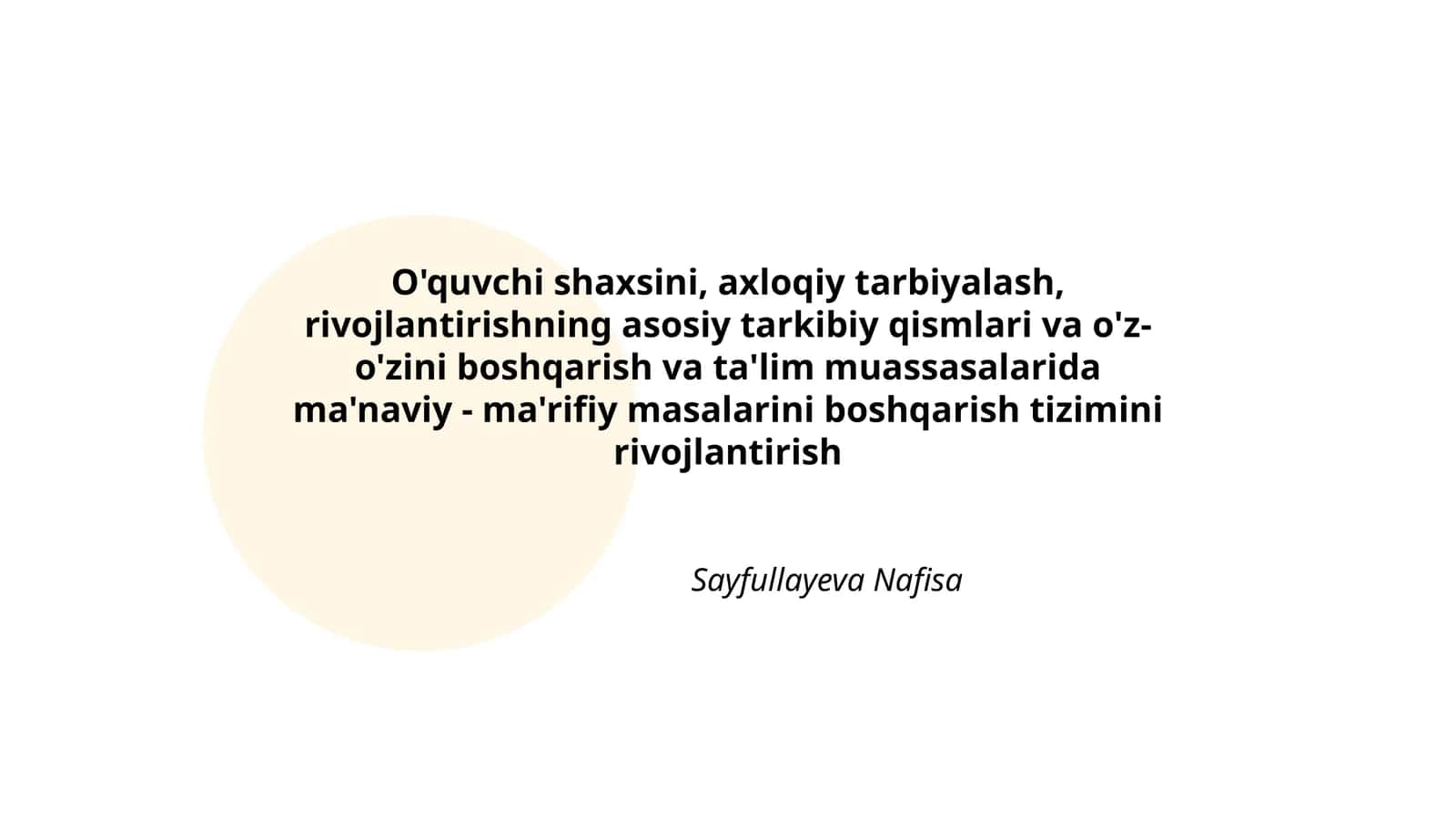 O'quvchi shaxsini, axloqiy tarbiyalash, rivojlantirishning asosiy tarkibiy qismlari va o'z- o'zini boshqarish va ta'lim muassasalarida ma'naviy - ma'rifiy masalarini boshqarish tizimini rivojlantirish