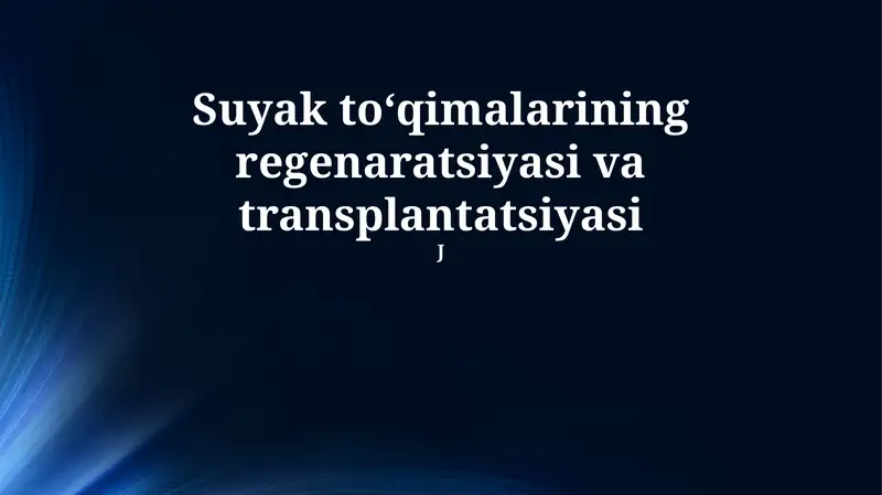 Suyak to‘qimalarining regenaratsiyasi va transplantatsiyasi
