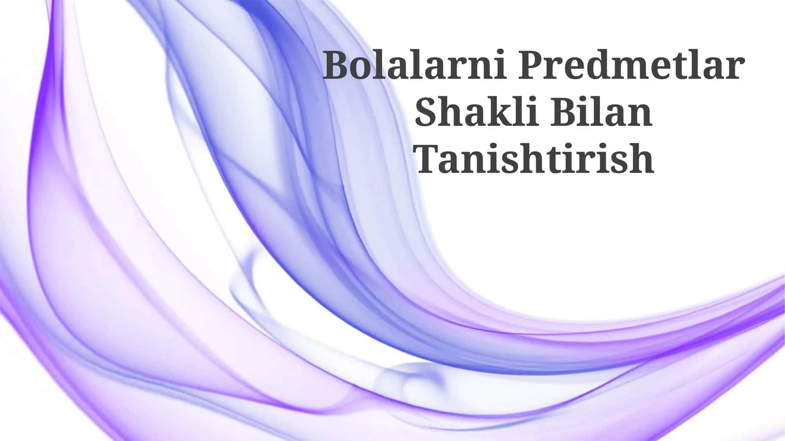 Bolalarni Predmetlar Shakli Bilan Tanishtirish