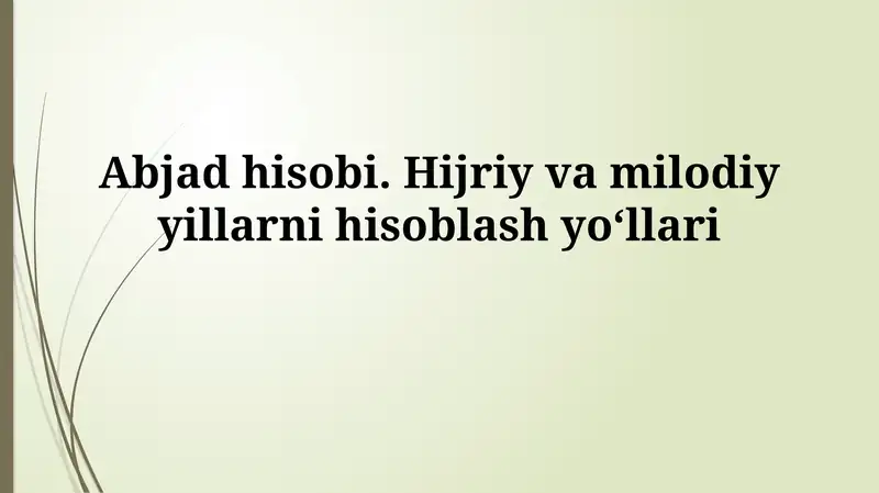 Abjad hisobi. Hijriy va milodiy yillarni hisoblashyo‘llari
