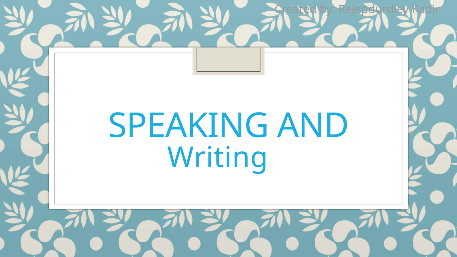 Speaking and Writing