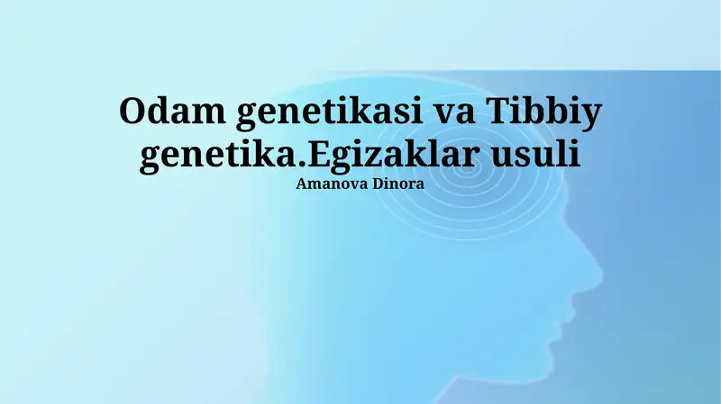Odam genetikasi va Tibbiy genetika.Egizaklar usuli
