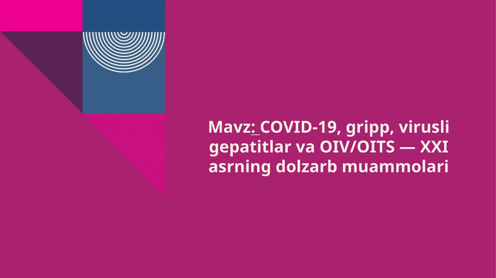 COVID-19, gripp, virusli gepatitlar va OIV/OITS — XXI asrning dolzarb muammolari