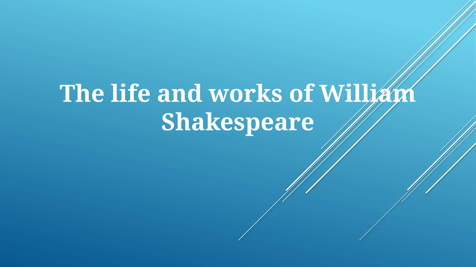 The life and works of WilliamShakespeare