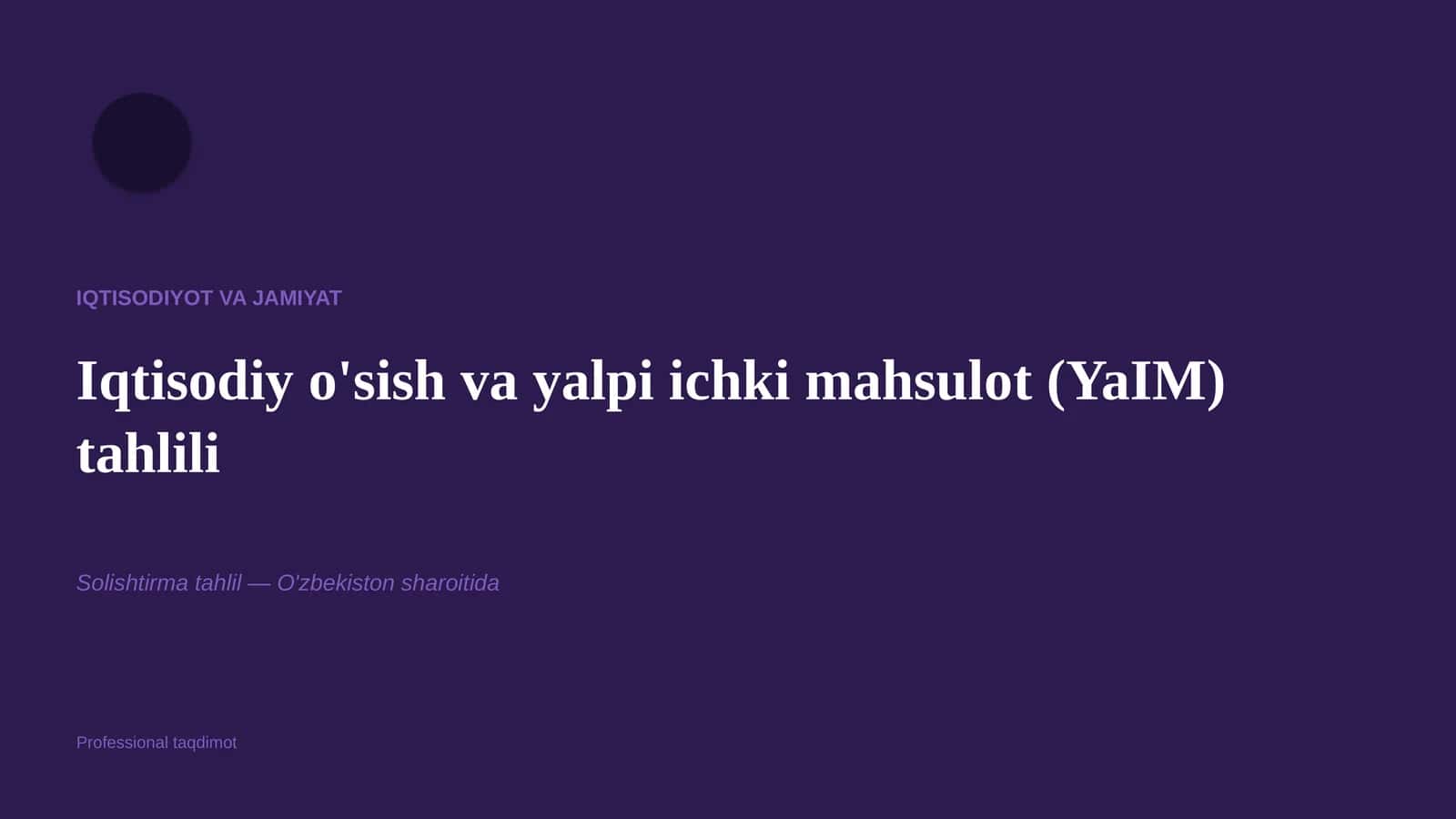 Iqtisodiy o'sish va yalpi ichki mahsulot (YaIM) tahlili