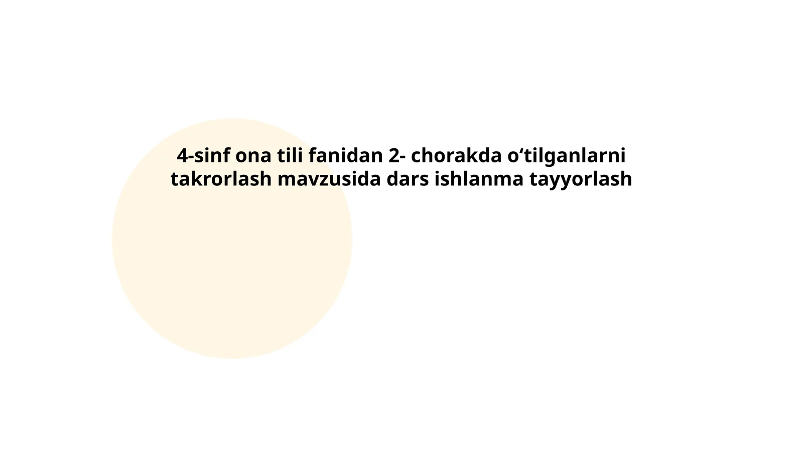4-sinf ona tili fanidan 2- chorakda o‘tilganlarni takrorlash mavzusida dars ishlanma tayyorlash