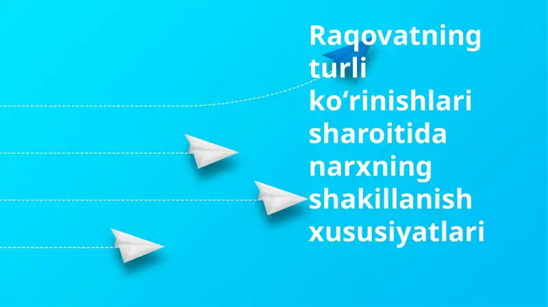 Raqovatning turlik oʻrinishlari va narxning shakillanish xususiyatlari