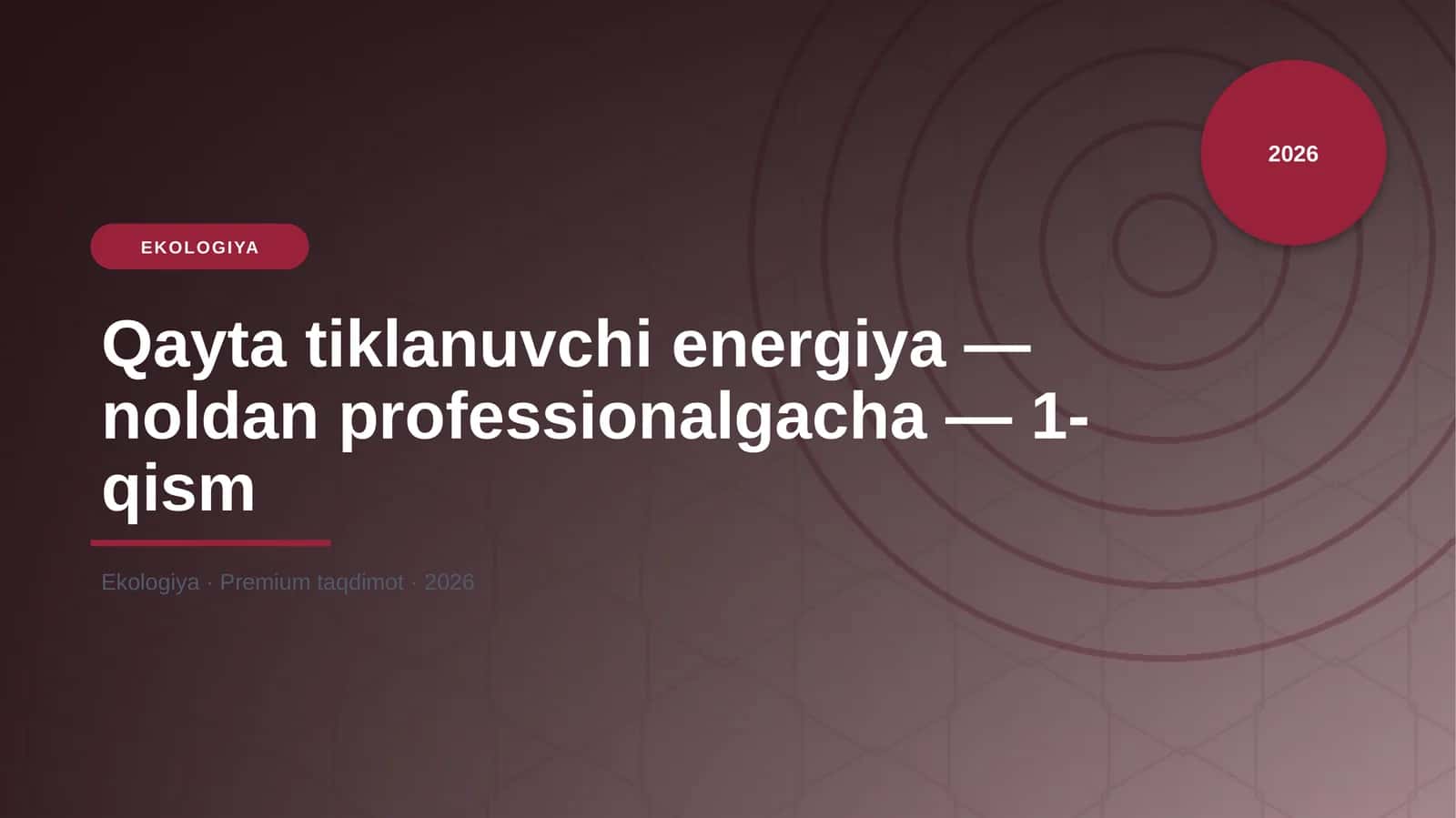 Qayta tiklanuvchi energiya — noldan professionalgacha — 1-qism